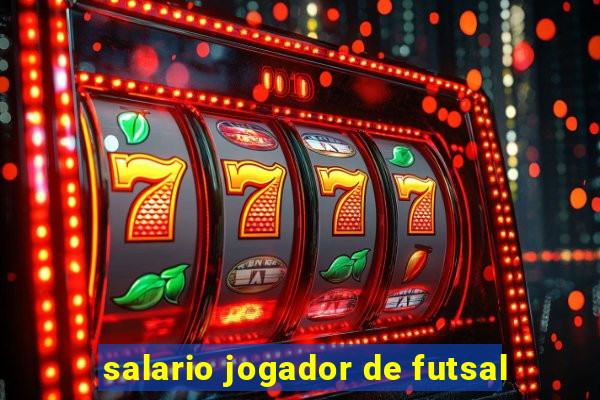 salario jogador de futsal